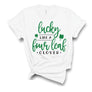 Lucky Like A Four Leaf Clover T-Shirt