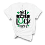 Get Your Luck Here T-Shirt
