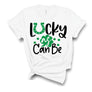 Lucky As Can Be T-Shirt