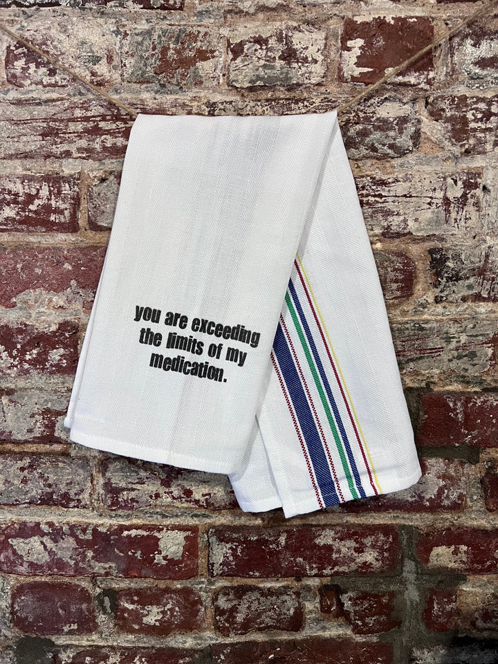 Kitchen Towel - Exceding the Limits of My Medication