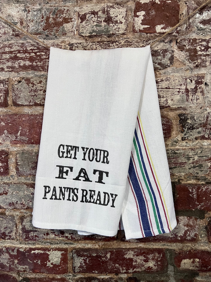 Kitchen Towel - Get Your Fat Pants Ready