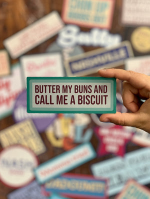 Stickers - Butter My Buns and Call Me A Biscuit