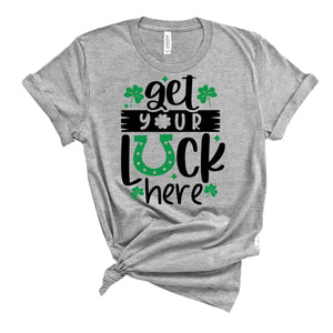 Get Your Luck Here T-Shirt