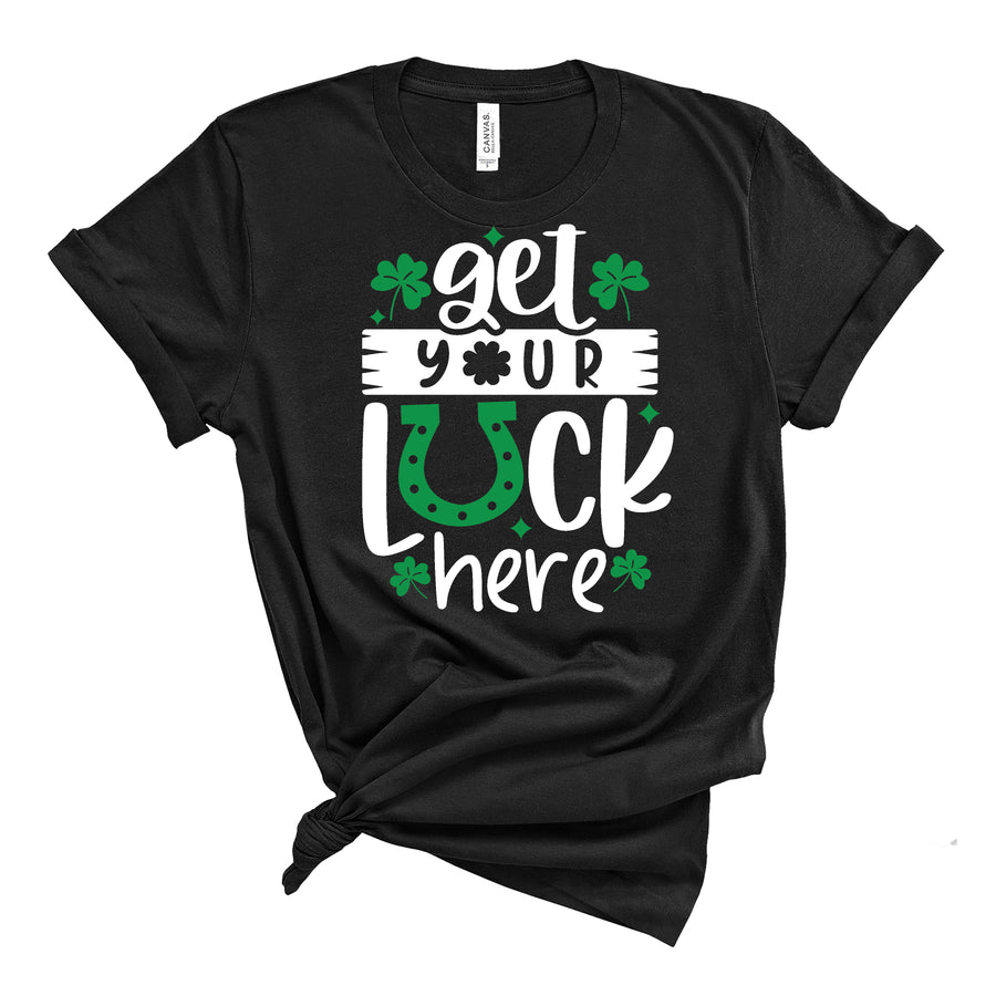 Get Your Luck Here T-Shirt
