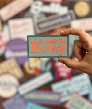 Stickers - Heavens to Betsy
