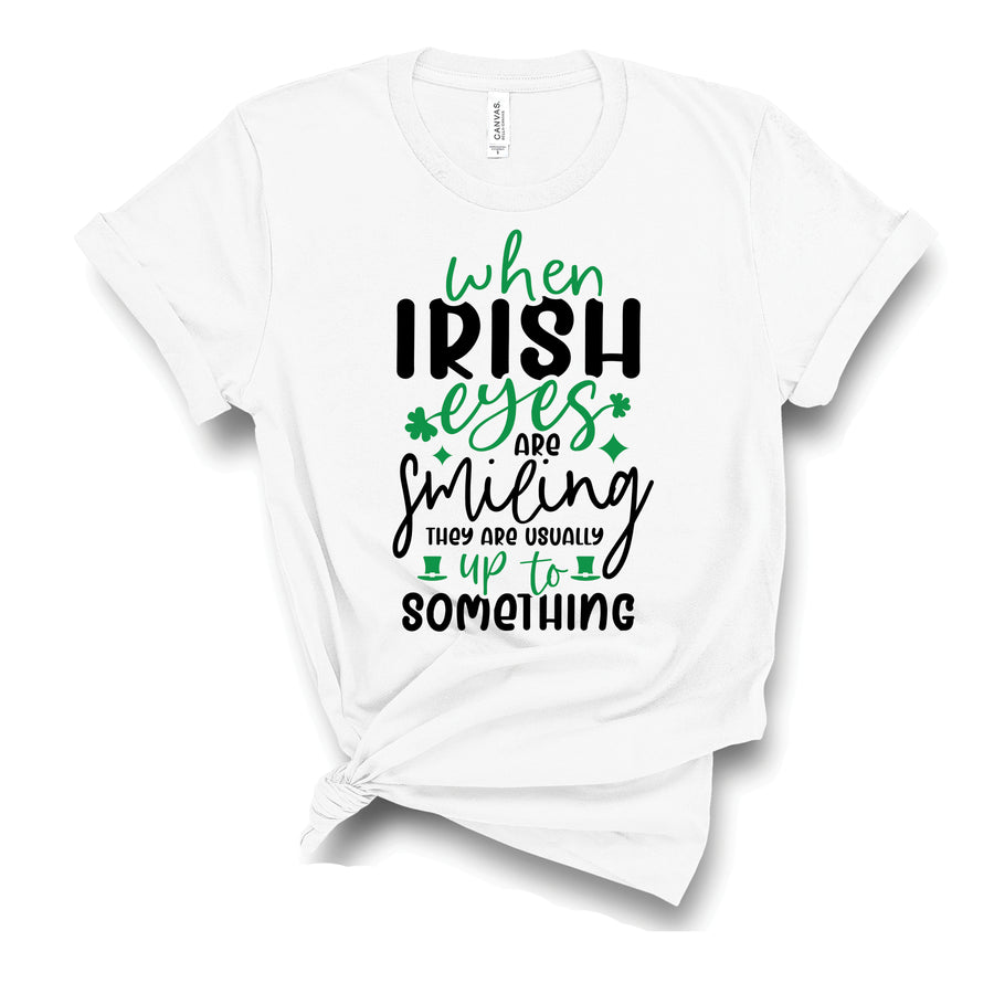 Irish Eyes Are Up To Something T-Shirt