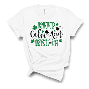 Keep Calm And Irish On T-Shirt
