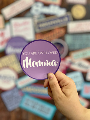 Stickers - You Are One Loved Momma